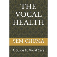 (영문도서)The Vocal Health: A Guide To Vocal Care Paperback, Independently Published, English, 9798266410923