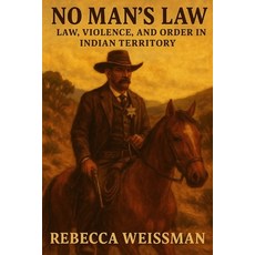 (영문도서)No Man's Law: Law Violence and Order in Indian Territory Paperback, Independently Published, English, 9798280867772