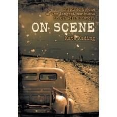 (영문도서) On Scene: Inspired by one of the longest manhunts in Canadian history Hardcover, FriesenPress, English, 9781039107069