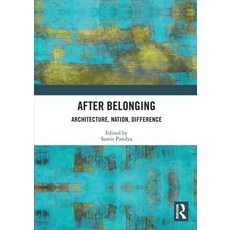 (영문도서) After Belonging: Architecture Nation Difference Paperback, Routledge, English, 9781032329109