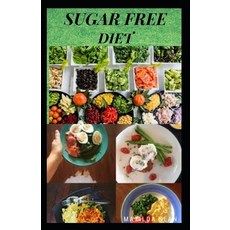 Sugar Free Diet: Food diet recipes to eliminate sugar cravings Paperback, Independently Published