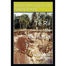 Te Rii ni Banaba: Backbone of Banaba Paperback, Banaban Vision Publications