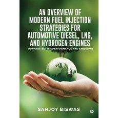 (영문도서)An Overview of Modern Fuel Injection Strategies for Automotive Diesel LNG and... Paperback, Notion Press, English, 9798900543864