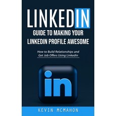 (영문도서) Linkedin: Guide to Making Your Linkedin Profile Awesome (How to Build Relationships and Get J... Paperback, Phil Dawson, English, 9781998927487