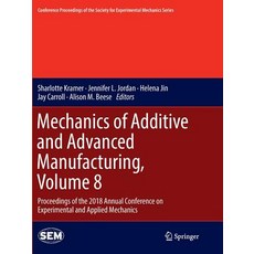Mechanics of Additive and Advanced Manufacturing Volume 8: Proceedings of the 2018 Annual Conferenc... Paperback, Springer