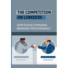 (영문도서) The Competition On LinkedIn: How To Build Personal Branding Professionally: Personal Brand Tr... Paperback, Independently Published, English, 9798545059911