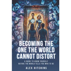 (영문도서)Becoming the One the World Cannot Distort: A Guide to Knowing Yourself Before th... Paperback, Independently Published, English, 9798277533048