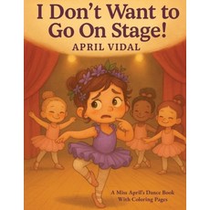 (영문도서)I Don't Want To Go On Stage Paperback, Crane Books, English, 9798992816587