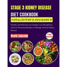 (영문도서) Stage 3 Kidney Disease Diet Cookbook for Older Men and Women: Healthy and Delicious Low Sodiu... Paperback, Independently Published, English, 9798870216751