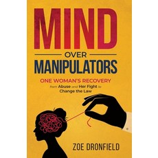 (영문도서) Mind Over Manipulators: One Women's recovery from abuse and her fight to change the law Hardcover, Zoe Dronfield, English, 9781739687113