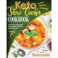 Keto Slow Cooker Cookbook: Low Carb Recipes To Enjoy Eating While Burning Fat. Get The Most Out Of Y... Paperback, Independently Published, English, 9798725298574