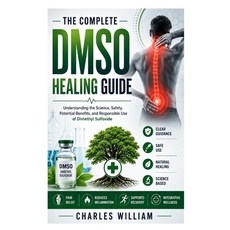 (영문도서)The Complete DMSO Healing Guide: Understanding the Science Safety Potential Be... Paperback, Independently Published, English, 9798184394992