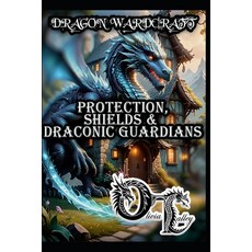 (英文圖書)Dragon Wardcraft: Protection Shields & Draconic Guardians 平裝版, Independently Published, 英文