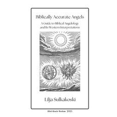(영문도서)Biblically Accurate Angels: A Guide to Biblical Angelology and Its Western Inter... Paperback, Independently Published, English, 9798275479058