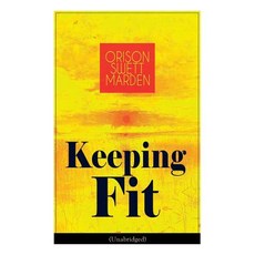 (영문도서) Keeping Fit (Unabridged): How to Maintain Perfect Balance of Mind and Body Uni... Paperback, E-Artnow, English, 9788027332311