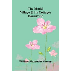 (영문도서)The Model Village And Its Cottages: Bournville Paperback, Alpha Edition, English, 9789373057415