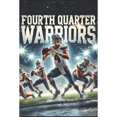 (영문도서) Fourth Quarter Warriors: The Art of the NFL Comeback Paperback, Independently Published, English, 9798343185003