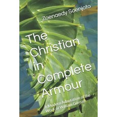 (영문도서)The Christian in Complete Armour: A Modern Adaptation of the Work of William Gur... Paperback, Independently Published, English, 9798271534706