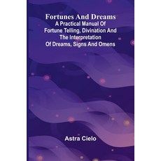 (영문도서)Fortunes and Dreams; A practical manual of fortune telling divination and the i... Paperback, Alpha Edition, English, 9789369877188