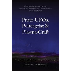 (영문도서)Proto-UFOs Poltergeist & Plasma-Craft: A study of Unidentified Aerial Phenomena... Paperback, Idea Press, English, 9781067675806