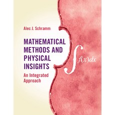(영문도서) Mathematical Methods and Physical Insights: An Integrated Approach Hardcover, Cambridge University Press, English, 9781107156418