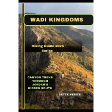(영문도서)Wadi Kingdoms: Canyon Treks Through Jordan's Hidden South Paperback, Independently Published, English, 9798242030008