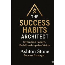 (영문도서)The Success Habits Architect: Overcome Failure. Build Unstoppable Vision Paperback, Independently Published, English, 9798276899589