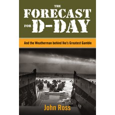 (영문도서) The Forecast for D-Day: And the Weatherman Behind Ike's Greatest Gamble Paperback, Lyons Press, English, 9781493090440
