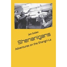 (영문도서)Shenanigans: Adventures on the Shangri-La Paperback, Independently Published, English, 9798302223241