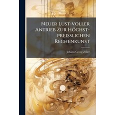 (英文書籍)Neuer Lust-voller Antrieb Zur Höchst-preißlichen Rechenkunst 平裝版, Nabu Press, 英文