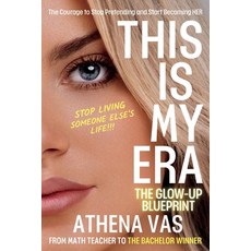 (영문도서)This Is My Era: The Glow Up Blue-Print; The Courage to Stop Pretending & Start B... Paperback, Athena Vas, English, 9798349633799