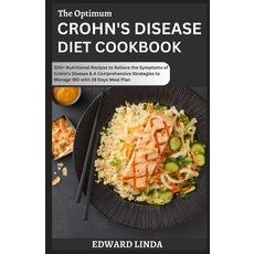(영문도서) The Optimum Crohn's Disease Diet Cookbook: 200+ Nutritional Recipes to Relieve the Symptoms o... Paperback, Independently Published, English, 9798870216249