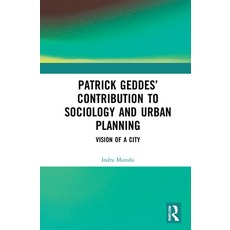 (영문도서) Patrick Geddes' Contribution to Sociology and Urban Planning: Vision of a City Hardcover, Routledge Chapman & Hall, English, 9780367524043