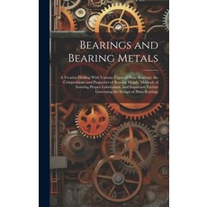 (영문도서) Bearings and Bearing Metals: A Treatise Dealing With Various Types of Plain Bearings the Com... Hardcover, Legare Street Press, English, 9781020065743