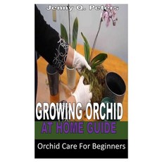 (영문도서) Growing Orchid at Home Guide: Orchid Care For Beginners Paperback, Independently Published, English, 9798362588878
