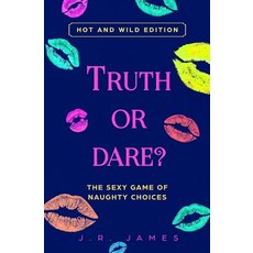 Truth or Dare? The Sexy Game of Naughty Choices: Hot and Wild Edition Paperback, Love & Desire Press