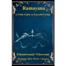 (영문도서)Ramayana - A Noble Guide to Peaceful Living Paperback, Palaniswaamy Velaswamy, English, 9798233449314