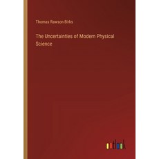 (영문도서) The Uncertainties of Modern Physical Science Paperback, Outlook Verlag, English, 9783368654436