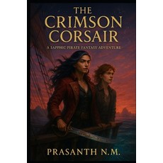 (영문도서)The Crimson Corsair: A Sapphic Pirate Fantasy Adventure Paperback, Independently Published, English, 9798284601112