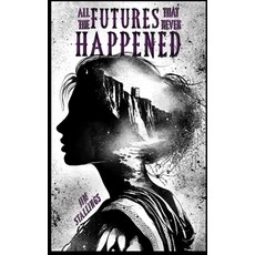 (영문도서)All the Futures That Never Happened Paperback, Oceaniacom Press, English, 9781923113169
