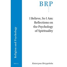 (英文圖書)I Believe So I Am: Reflections on the Psychology of Spirituality 平裝版, Brill, 英文