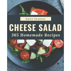 365 Homemade Cheese Salad Recipes: Happiness is When You Have a Cheese Salad Cookbook! Paperback, Independently Published, English, 9798574197974