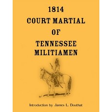 (영문도서) 1814 Court Martial of Tennessee Militiamen Paperback, Heritage Books, English, 9780788489778