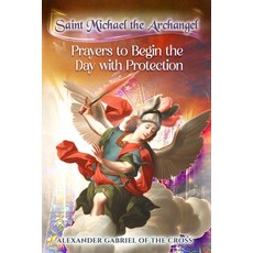 (영문도서)Saint Michael the Archangel: Prayers to Begin the Day with Protection Paperback, Independently Published, English, 9798268695724