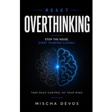 (영문도서)Reset: Overthinking: Stop the Noise. Start Thinking Clearly. Paperback, Independently Published, English, 9798195972936
