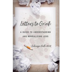 Letters To Grief: A Guide To Understanding and Normalizing Loss Paperback, Independently Published, English, 9798556680043