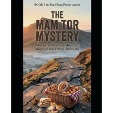 (영문도서)THE MAM TOR MYSTERY Book 8 in The Flour Power Mysteries: A British Cozy Mystery... Paperback, Independently Published, English, 9798196102448