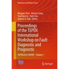 (영문도서) Proceedings of the Tepen International Workshop on Fault Diagnostic and Prognos... Hardcover, Springer, English, 9783031702341