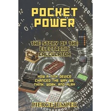 (英文圖書)Pocket Power The Story of the Electronic Calculator: How a Tiny Device Changed t... 平裝版, Independently Published, 英文