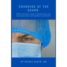 (영문도서) Changing of the Guard: What Everyone Needs to Know about the New Generation of Doctors and Nu... Paperback, Independently Published, English, 9798352393178